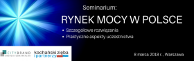 Seminarium: Rynek Mocy w Polsce - 8 marca 2018 r., Warszawa