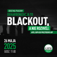 Zaproszenie na briefing prasowy „Dekarbonizacja to blackout, a nie rozwój. Apel GIPH do Prezydenta RP”.
